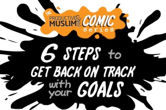 [TheProductiveMuslimComicSeries]StepstoGetBackonTrackWithYourGoals|ProductiveMuslim