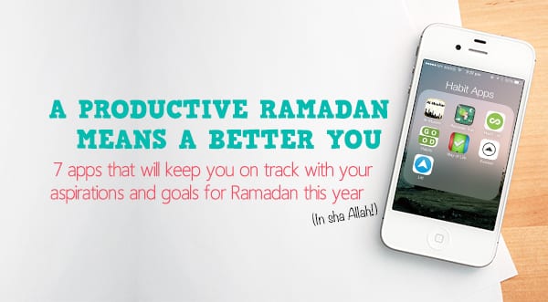 7 More Apps to A Productive You This Ramadan - Productive Muslim