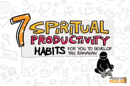 ProductiveMuslimSpiritualProductivityHabitstoDevelopthisRamadan