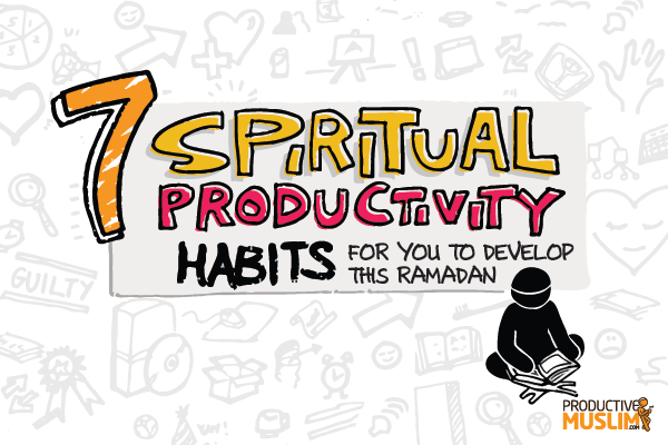 ProductiveMuslimSpiritualProductivityHabitstoDevelopthisRamadan